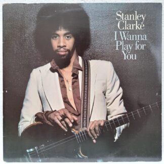 Stanley Clarke – I Wanna Play For You