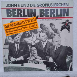 John F.Und Die Gropiuslerchen – Berlin Berlin (Die Mauer Ist Weg! 9. November '89 - Remix)  DISC VINIL MAXI  VG VG+ (boxB)