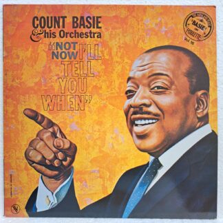 Count Basie  His Orchestra – Not Now, I'll Tell You When   Disc VINIL LP VG+  (box7)
