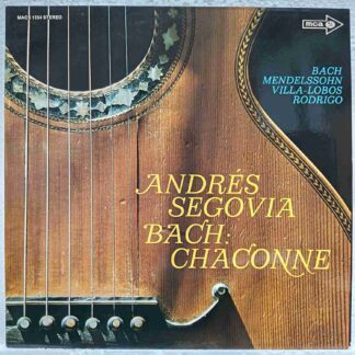 Andrés Segovia / Bach And Other Works By Sor, Mendelssohn, Villa-Lobos, Rodrigo – Bach: Chaconne  - Disc VINIL LP VG+
